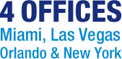 4 OFFICES Miami, Las Vegas Orlando & New York